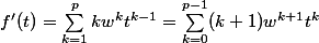 f'(t) =\sum_{k=1}^p kw^k t^{k-1}=\sum_{k=0}^{p-1}(k+1)w^{k+1}t^k